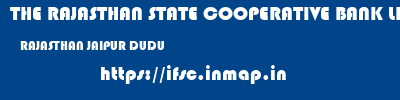 THE RAJASTHAN STATE COOPERATIVE BANK LIMITED  RAJASTHAN JAIPUR DUDU   ifsc code
